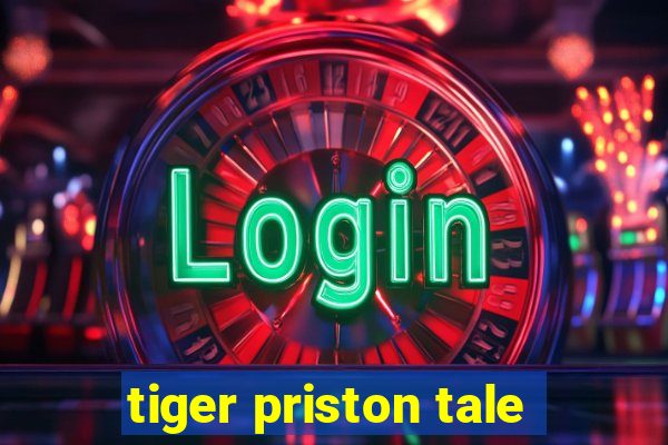 tiger priston tale